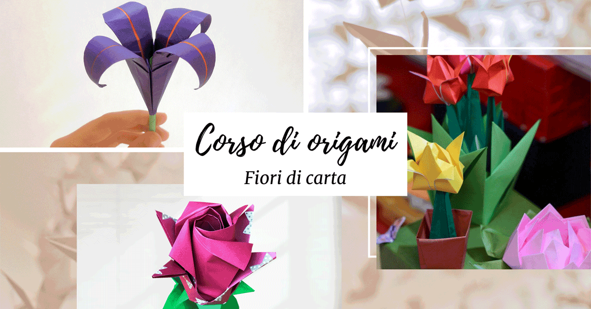 CORSO DI ORIGAMI - FIORI DI CARTA - Crea le tue decorazioni!